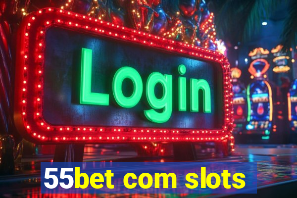 55bet com slots